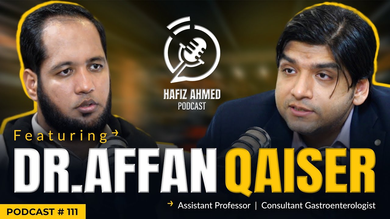 Hafiz Ahmed Podcast Featuring Dr Affan Qaiser | Hafiz Ahmed