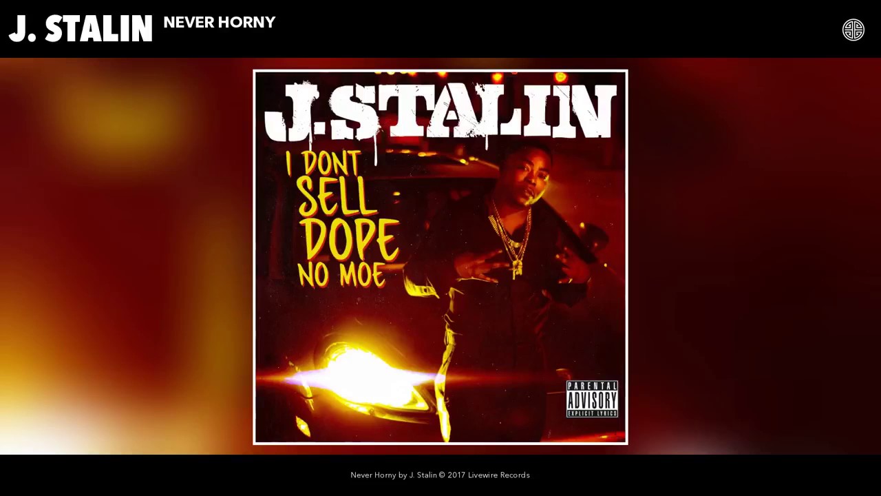 J Stalin - Never Horny (Prod by TD Slaps)