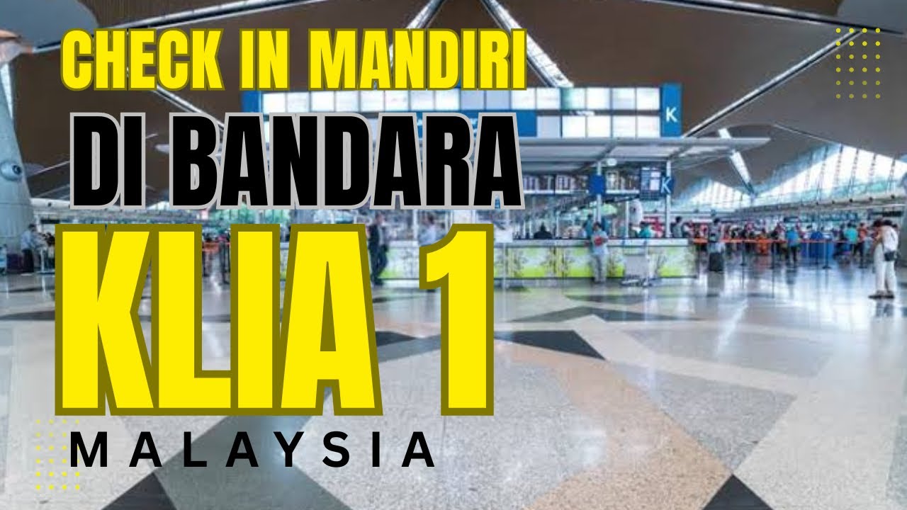 Check in mandiri Di KLIA 1 ( Kuala lumpur internasional airport )