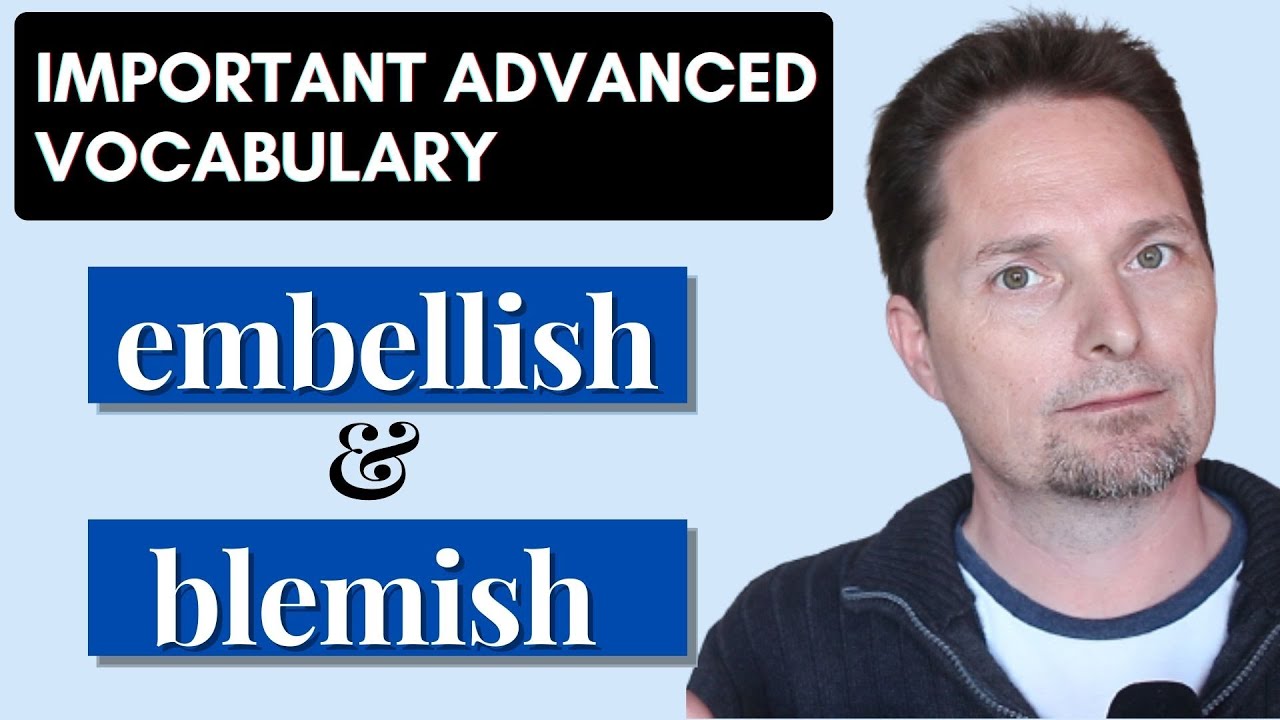 ADVANCED VOCABULARY/EXAMPLES OF BLEMISH/EXAMPLES OF EMBELLISH/ZIT OR PIMPLE/AMERICAN PRONUNCIATION