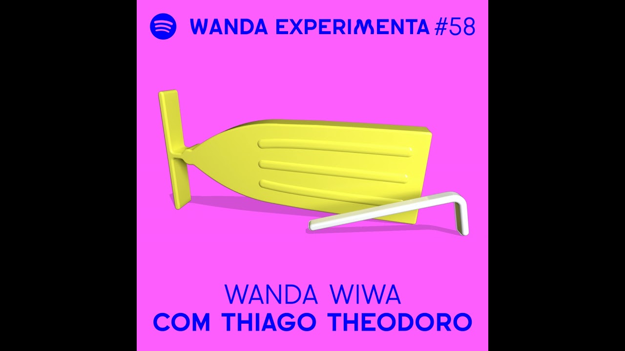 EXP #58 - Wanda Wiwa com Thiago Theodoro