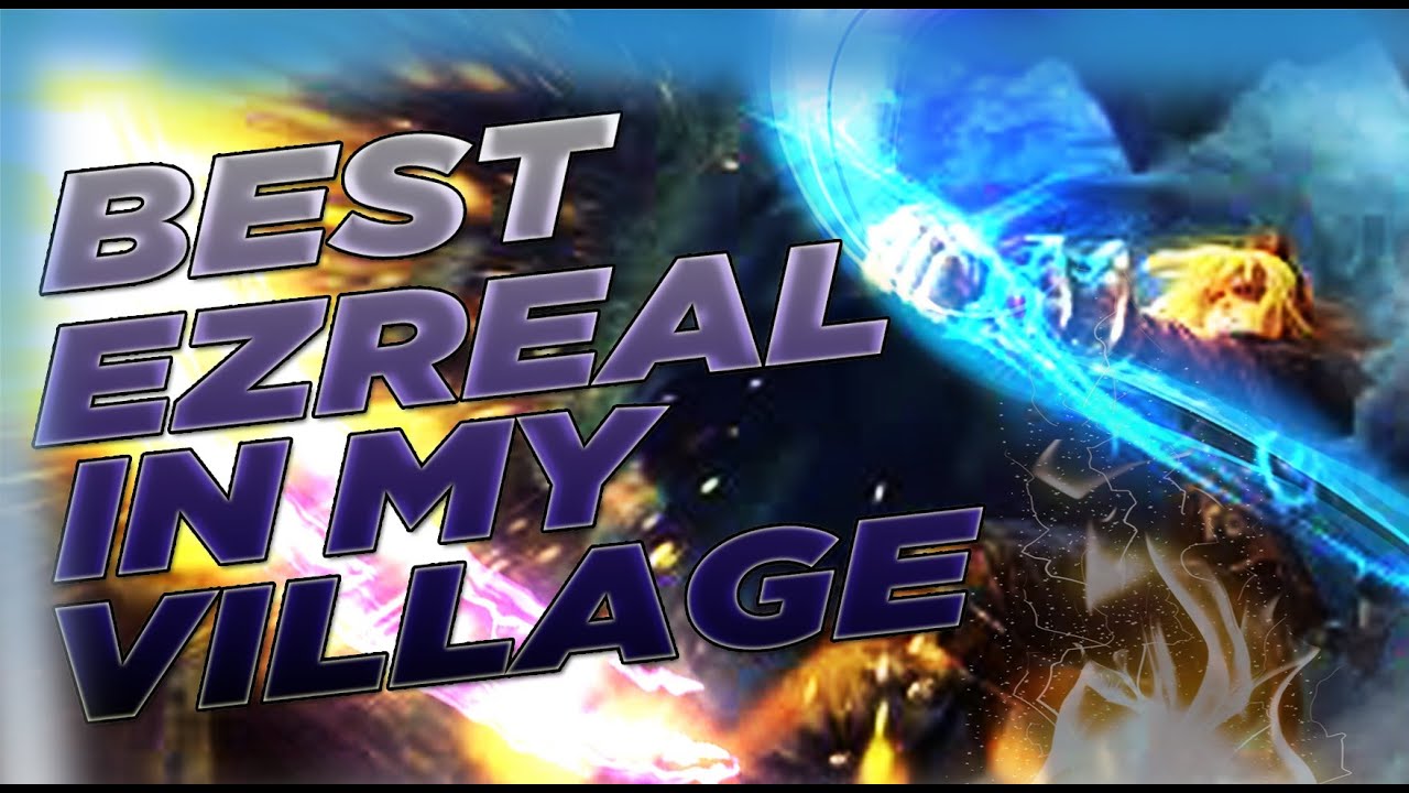 best ezreal in my village