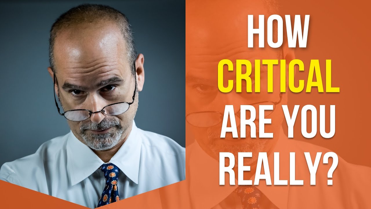 How Critical Are You Really? | Balancing Criticism and Appreciation