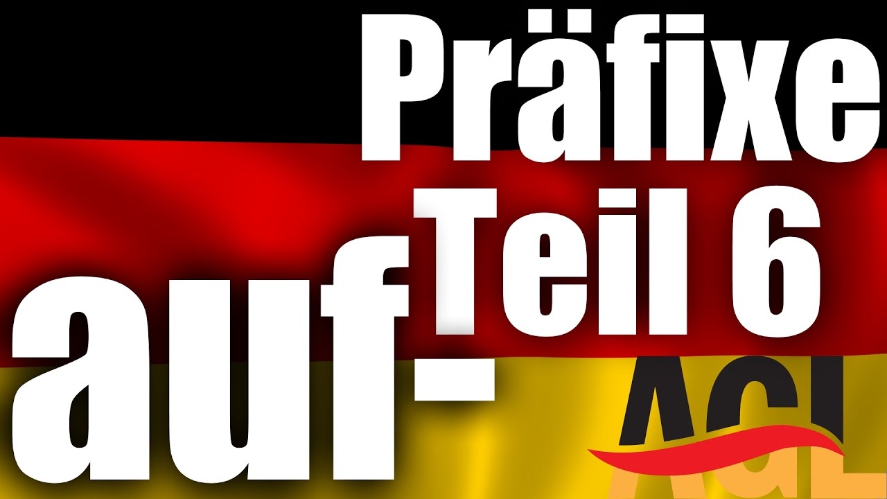 auf- 🇩🇪 Die Schönheit deutscher Präfixe, Teil 6 [learn German][Deutsch lernen]