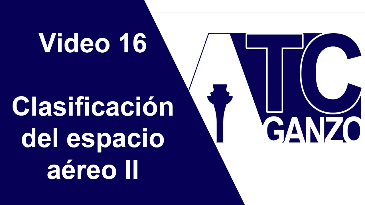 Control Aéreo - Video 16 - Clasificación del Espacio Aéreo II