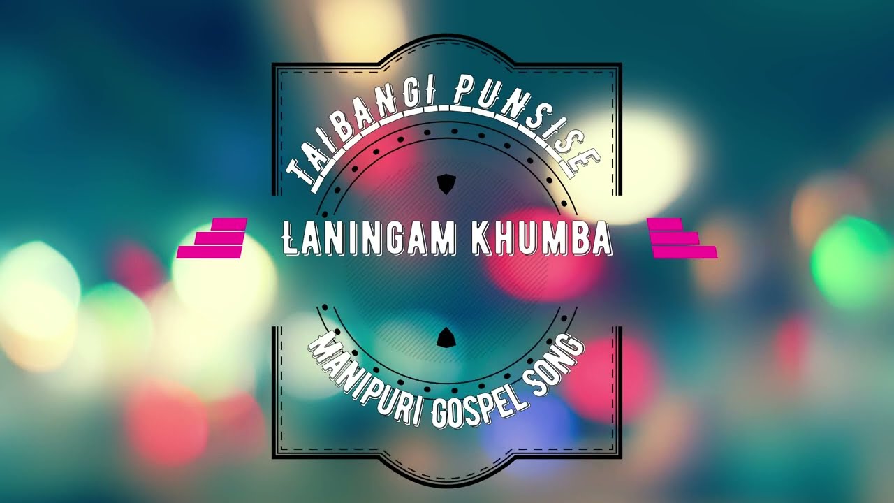 Taibangi punsise manipuri gospel song by Laningam khumba