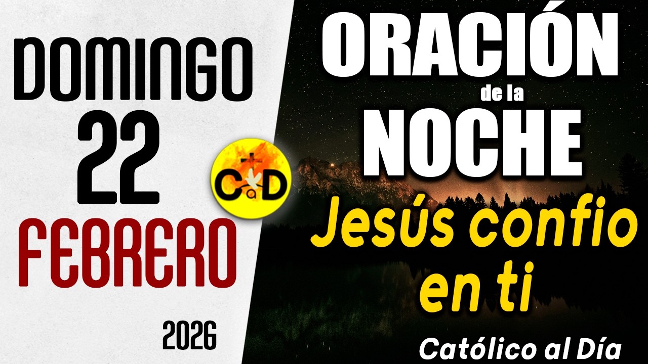 ORACION DE LA NOCHE DE HOY domingo 22 de febrero de 2026 | Católico al Día