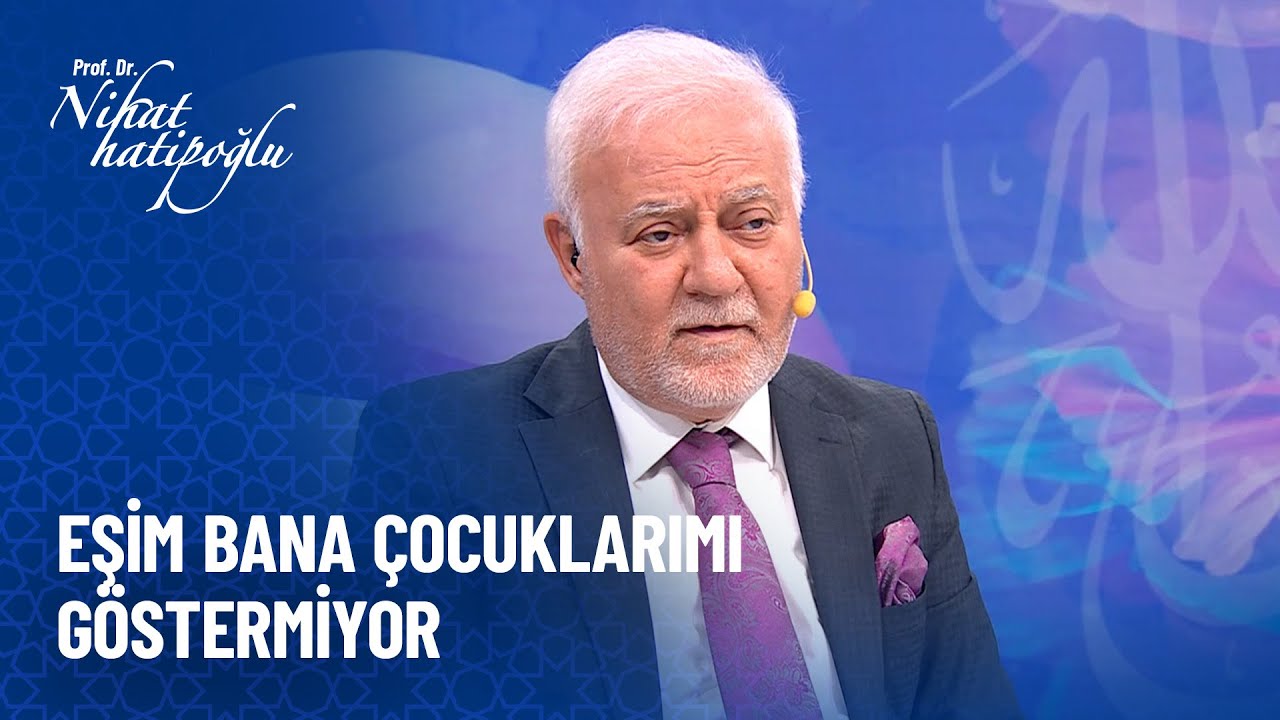 Eşim bana çocuklarımı göstermiyor günahı nedir? - Nihat Hatipoğlu Sorularınızı Cevaplıyor 541. Bölüm