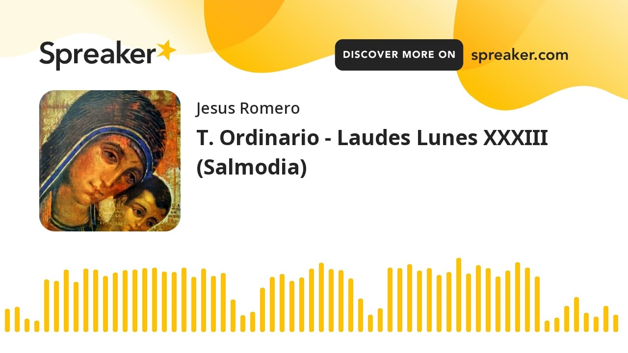 T. Ordinario - Laudes Lunes XXXIII (Salmodia)