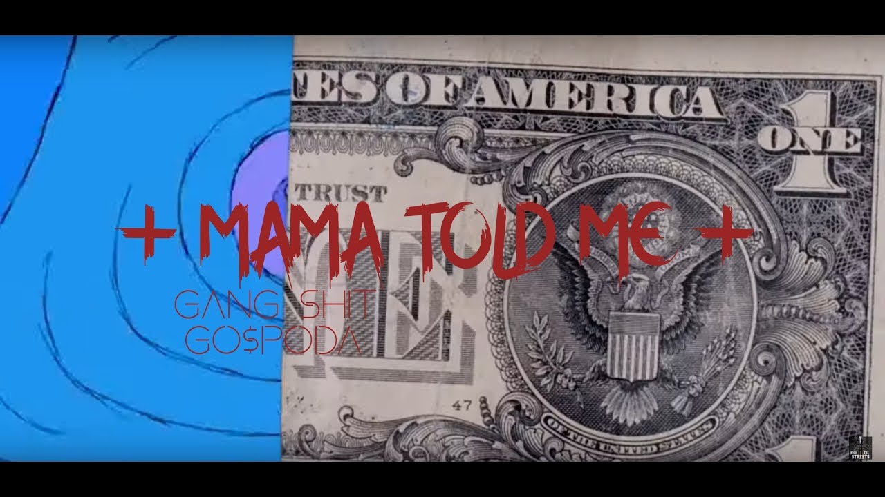 GangShit x GO$PODA - Mama Told Me