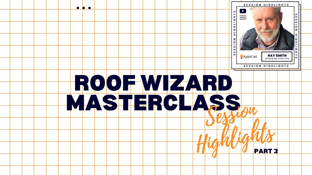 AppliCad Roof Wizard MasterClass Highlights Pt 3
