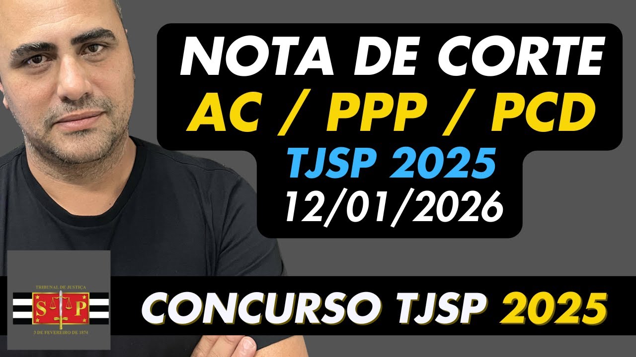 Atualização 12/01/2026.  nota de corte do concurso do tjsp 2025