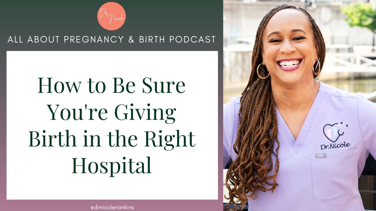 How to Be Sure You're Giving Birth in the Right Hospital