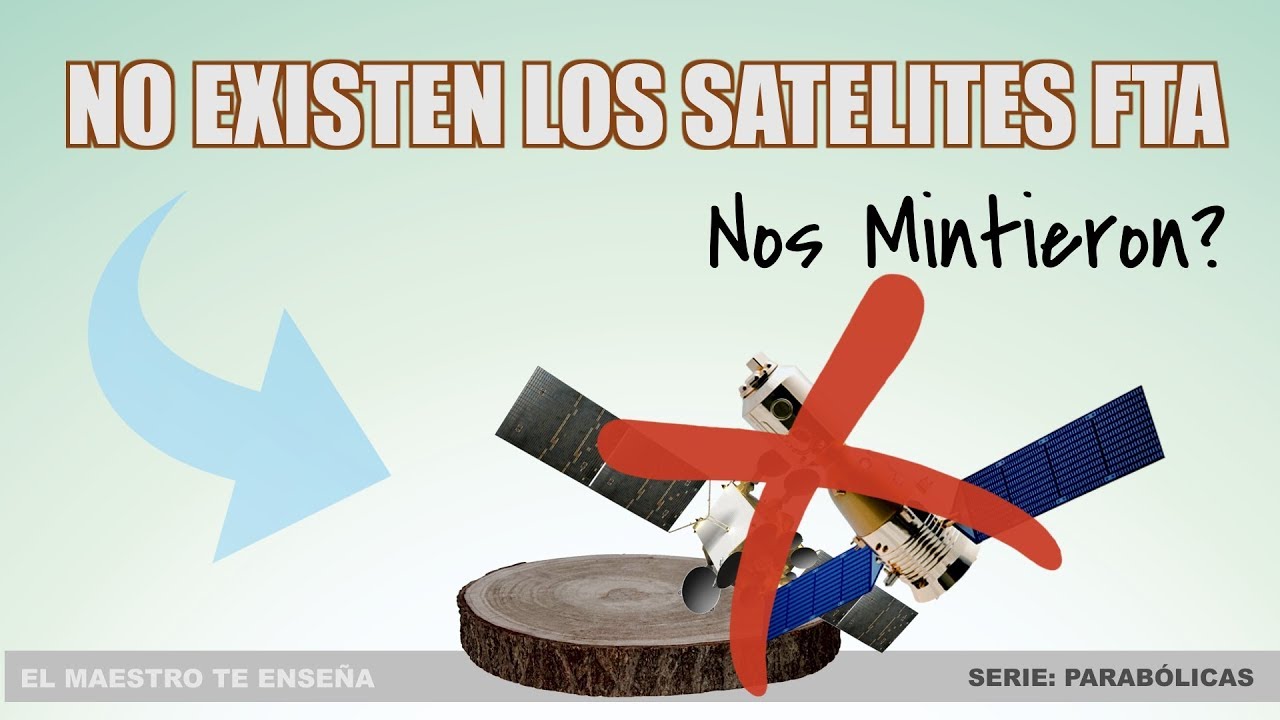 ► SATÉLITES FREE TO AIR (FTA)  |  Toda la Verdad