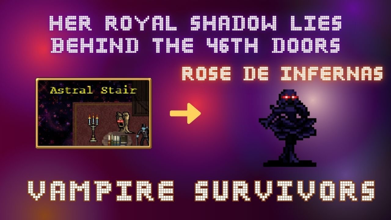 Her royal shadow lies behind the 46th doors | Astral Stair | Vampire Survivors | Go through 46 doors