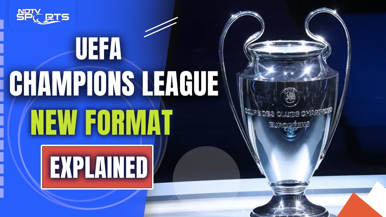 Champions League New Format | UEFA Champions League's New Format Explained