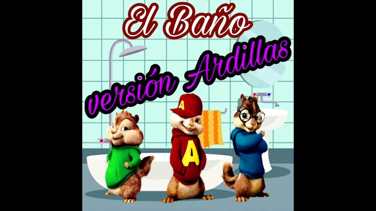 El Baño  - Enrique Iglesias FT Bad Bunny version alvin y las ardillas
