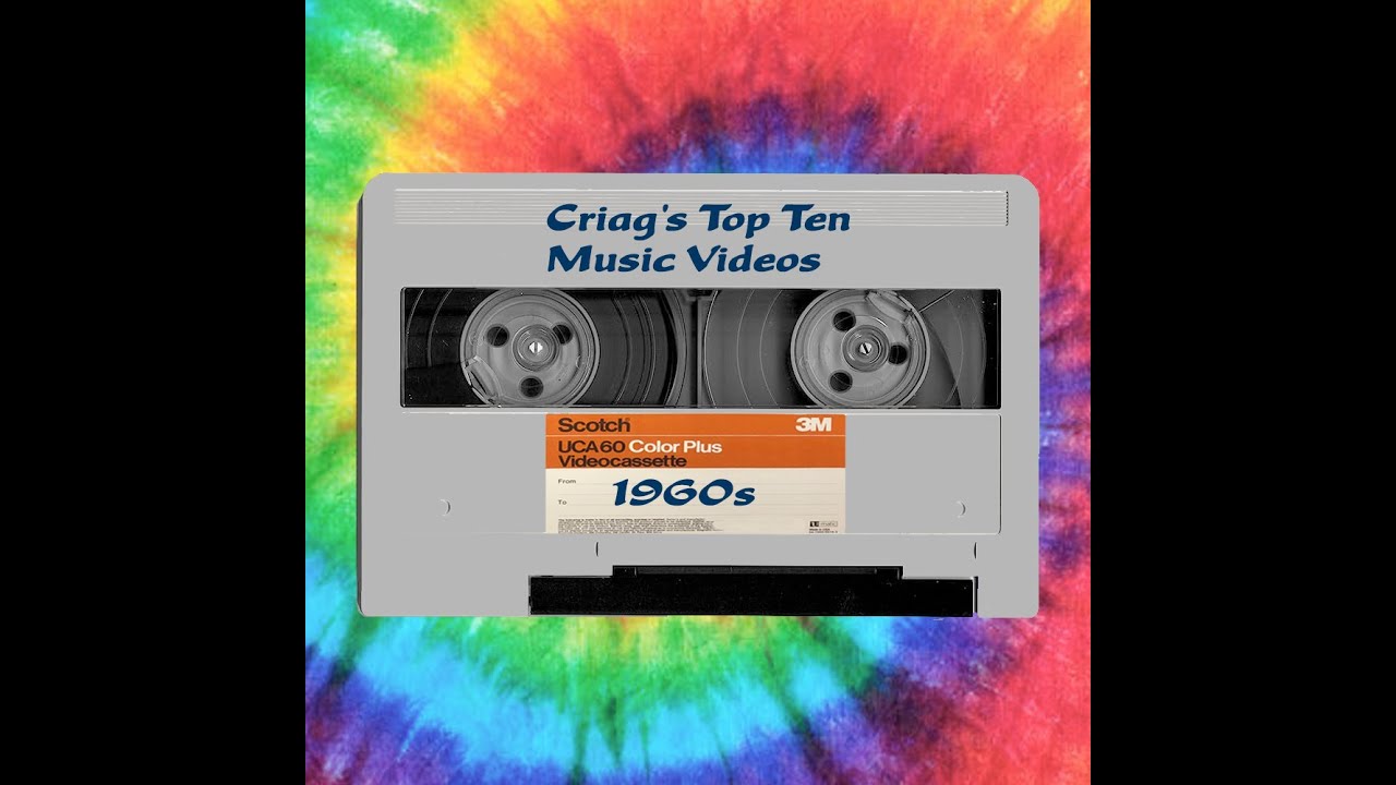 Criag's Top Ten Best Music Videos - 1960s