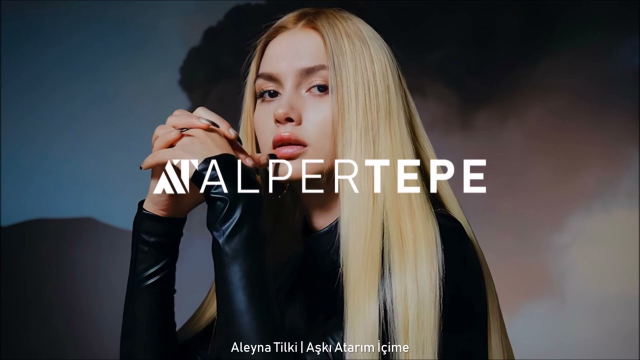 Aleyna Tilki - Aşkı Atarım İçime (Alper Tepe Remix)