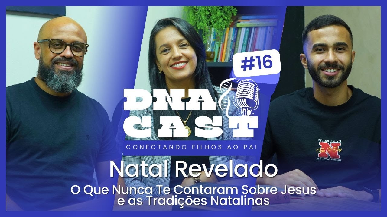 Natal Revelado: O Que Nunca Te Contaram Sobre Jesus e as Tradições Natalinas | DNA Cast