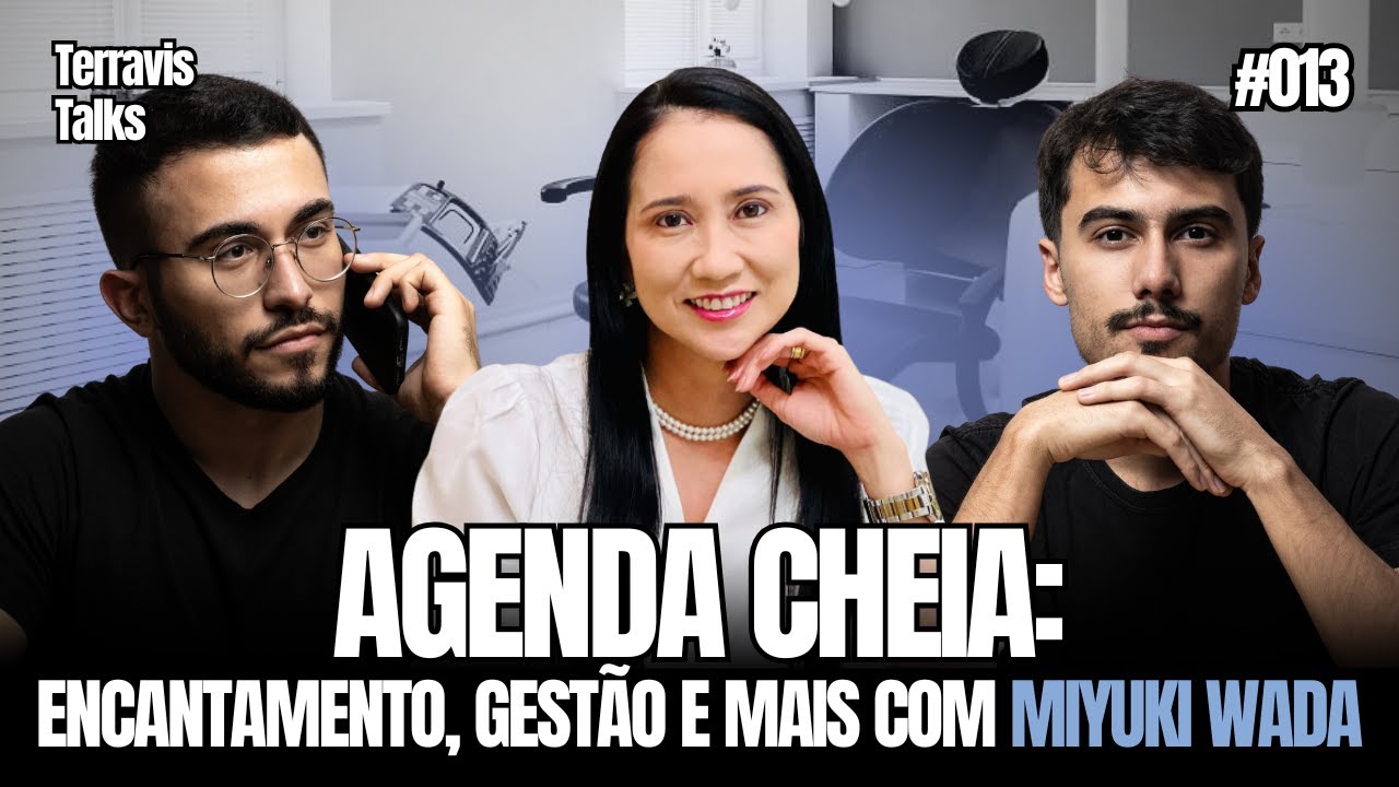 DE DENTISTA A EMPRESÁRIA COMO A DRA MIYUKI WADA VEM ESCALANDO SEU CONSULTÓRIO  Terravis Talks 013