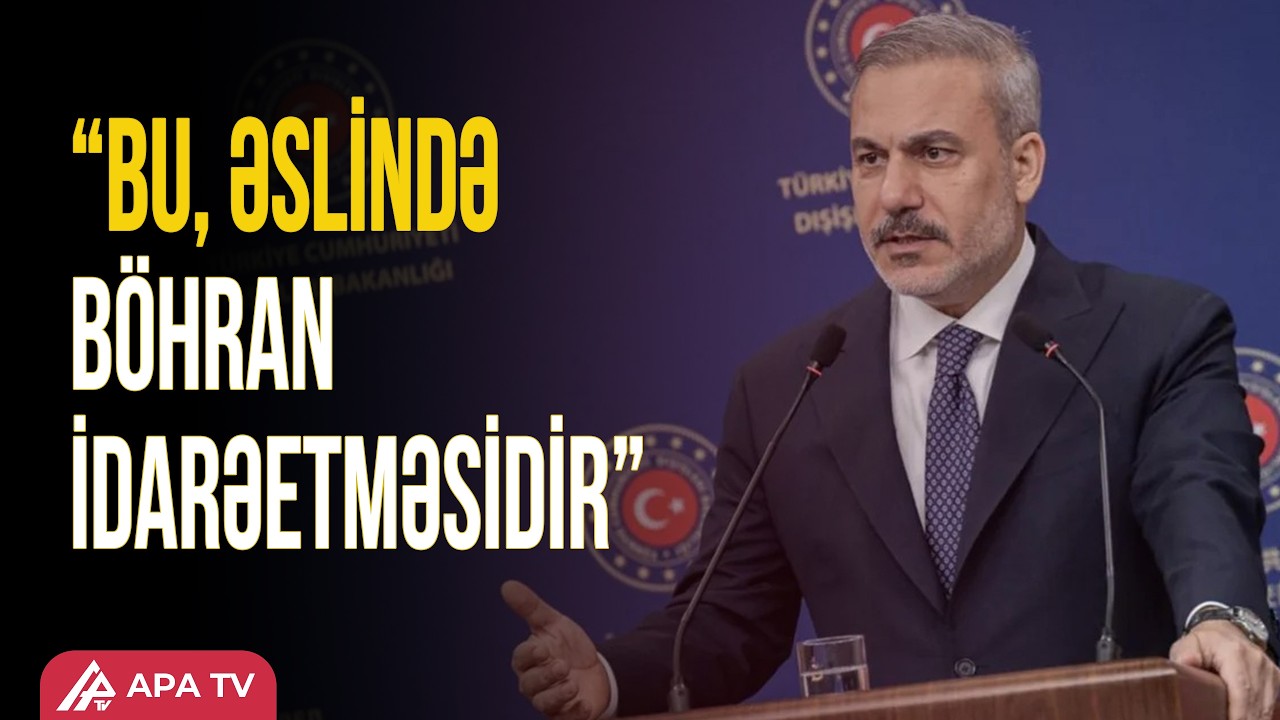 Hakan Fidan: Türkiyə bütün mənfi ssenarilərə qarşı hazırlıq görür | APA TV