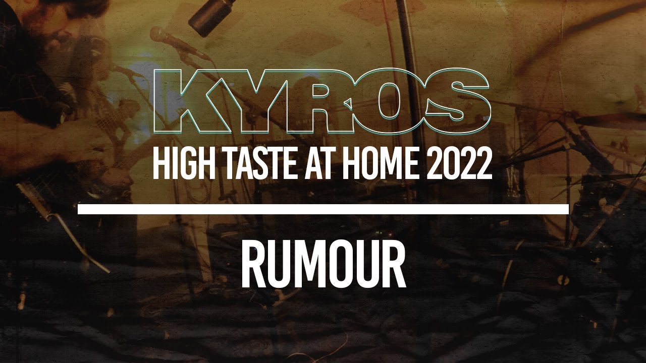 KYROS - Rumour (Live - High Taste at Home 2022)