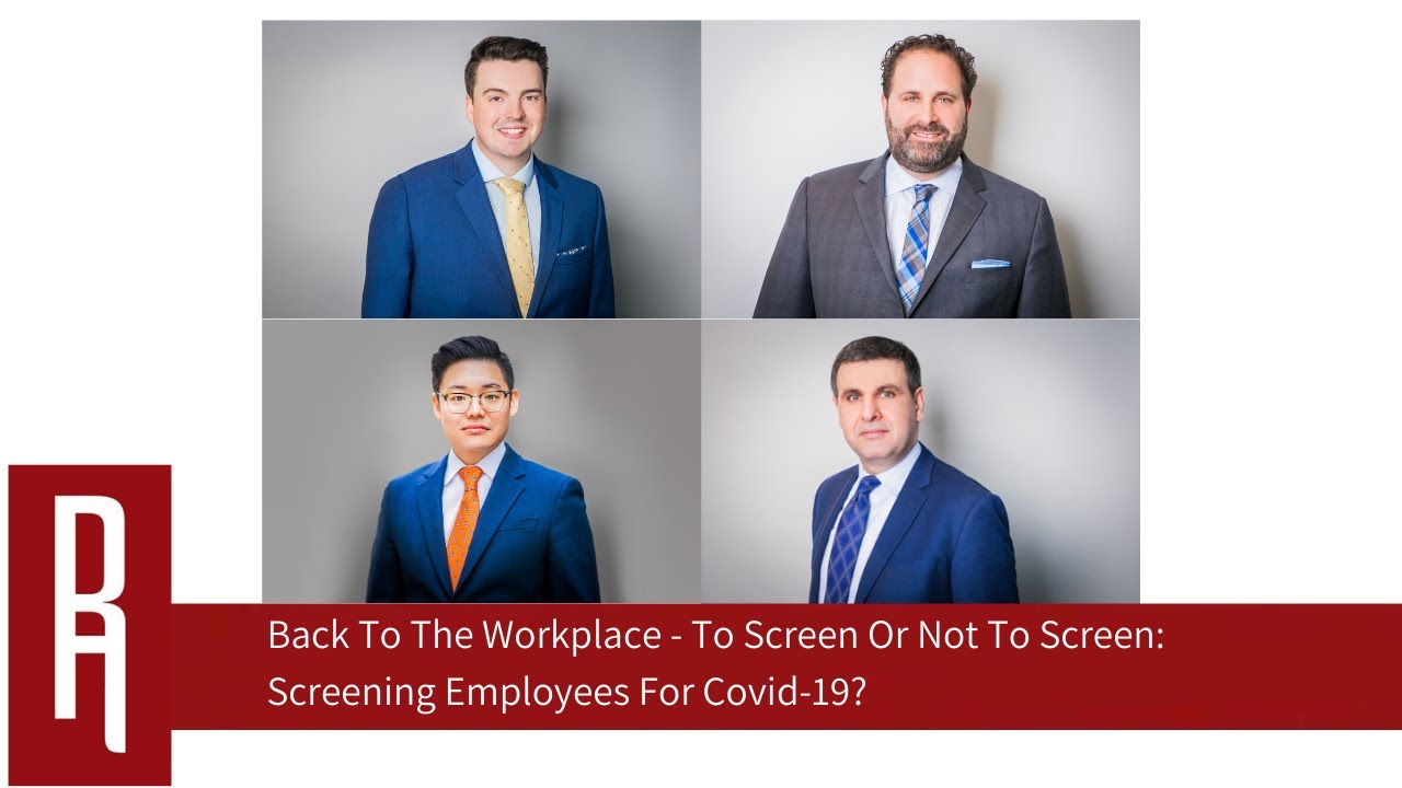 Back To The Workplace - To Screen Or Not To Screen: Screening Employees For Covid-19?