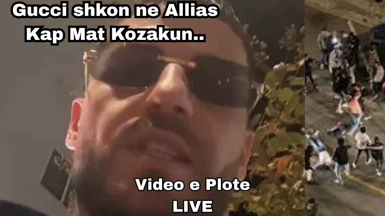 Gucci shkon per sherr ne Allias te Kozak Braci | Pamje Ekskluzive - Video e Plote Live
