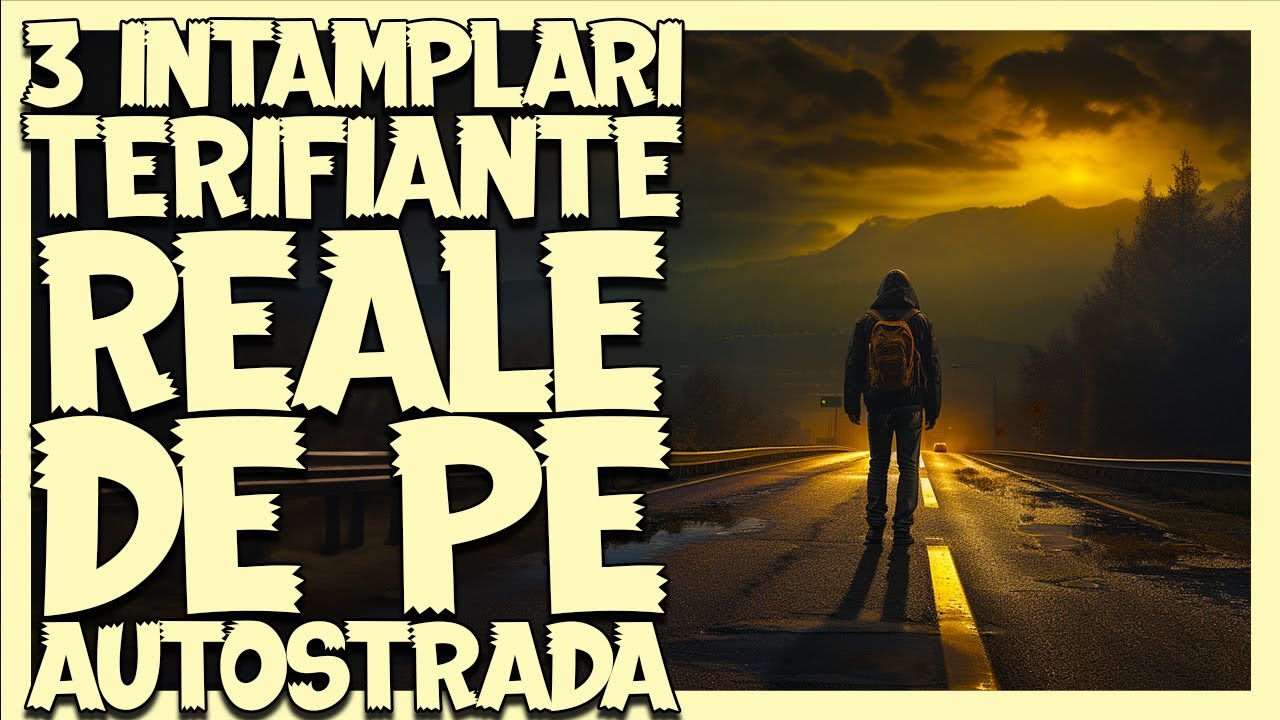 3 INTAMPLARI TERIFIANTE REALE DE PE AUTOSTRADA