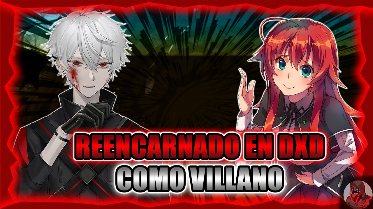 Reencarnado En DxD Como Villano | Parte 1