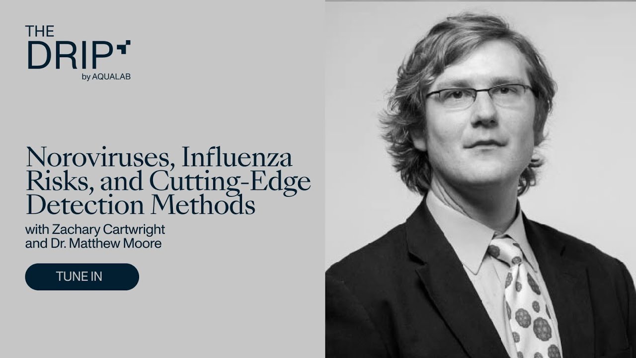 The Drip by AQUALAB: Noroviruses, Influenza Risks, and Cutting-Edge Detection Methods