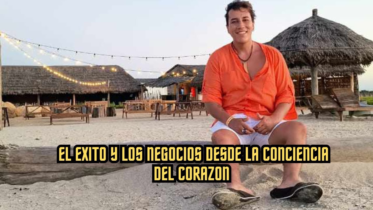 EL EXITO Y LOS NEGOCIOS DESDE LA CONCIENCIADEL CORAZON