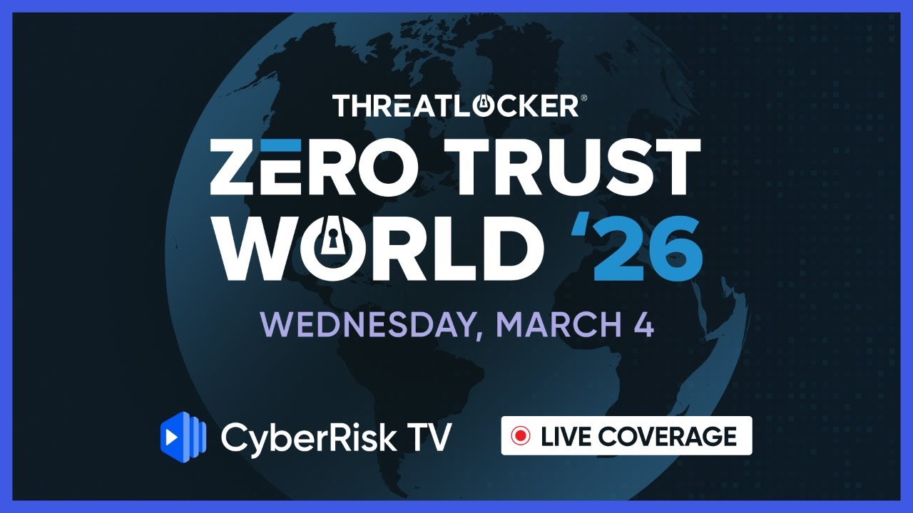 CyberRiskTV Live Coverage from Zero Trust World 2026 - Day 1