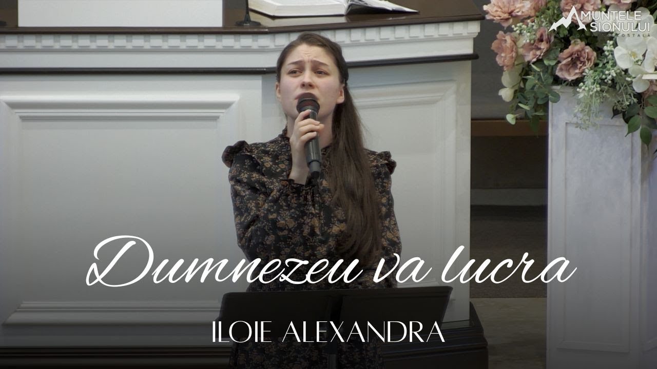 Iloie Alexandra - Dumnezeu va lucra