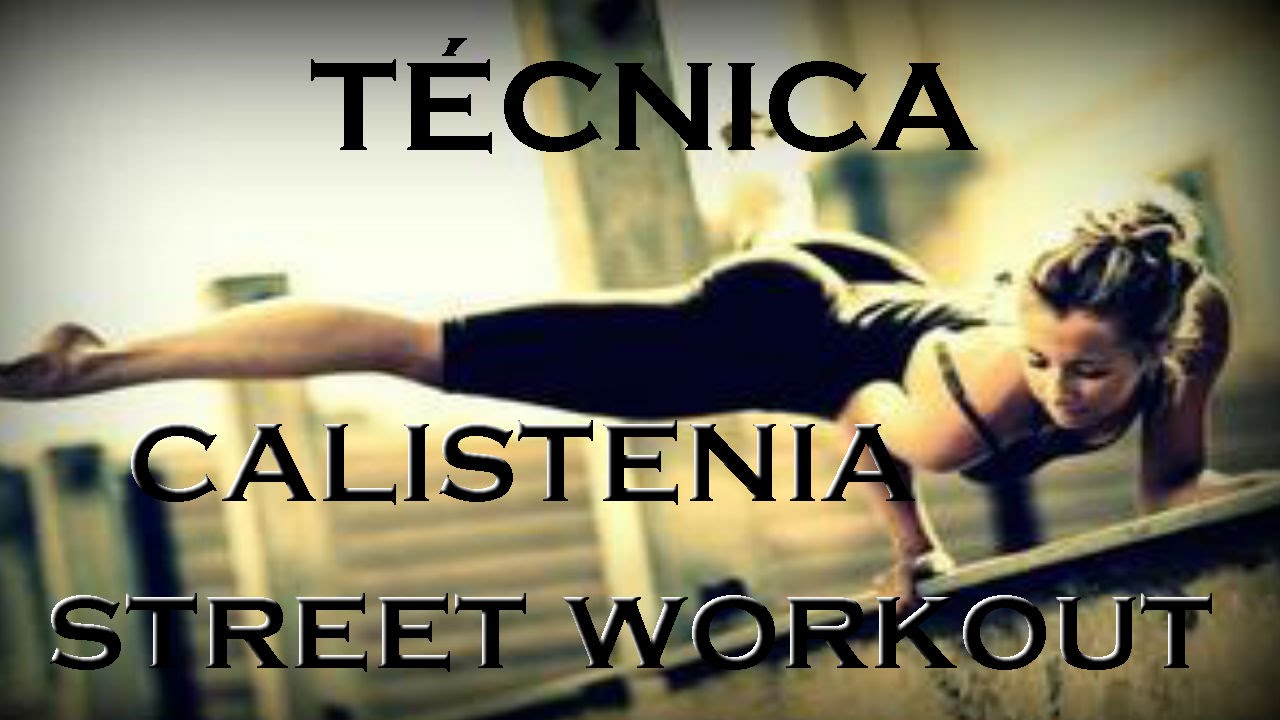 TÉCNICA y CONTROL. CALISTENIA y STREET WORKOUT.