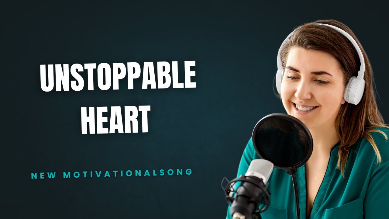Unstoppable Heart (Lyrics) |New English Motivated Song #motivational  #motivationalvideo #lyrics