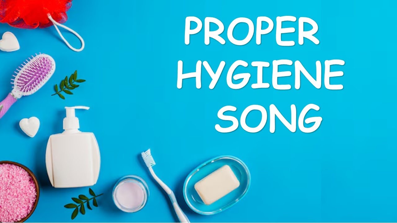 PROPER HYGIENE SONG