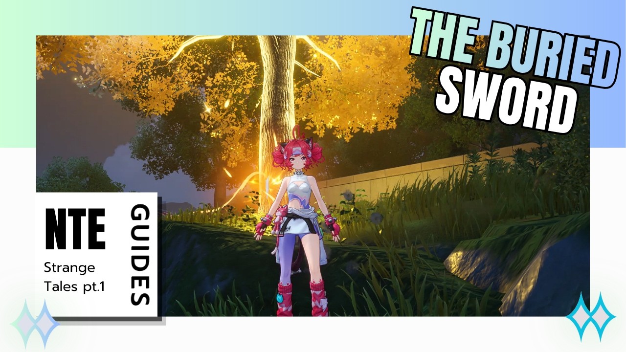 Strange Tales 'The Buried Sword' guide in NTE | NevernesstoEverness Item Guide
