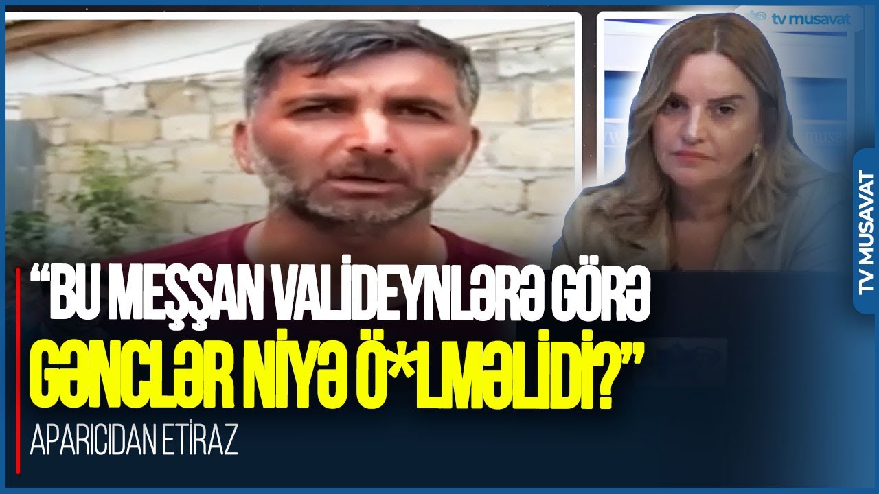 “Bu meşşan valideynlərə görə GƏNCLƏR niyə Ö*LMƏLİDİ?” - aparıcıdan ETİRAZ