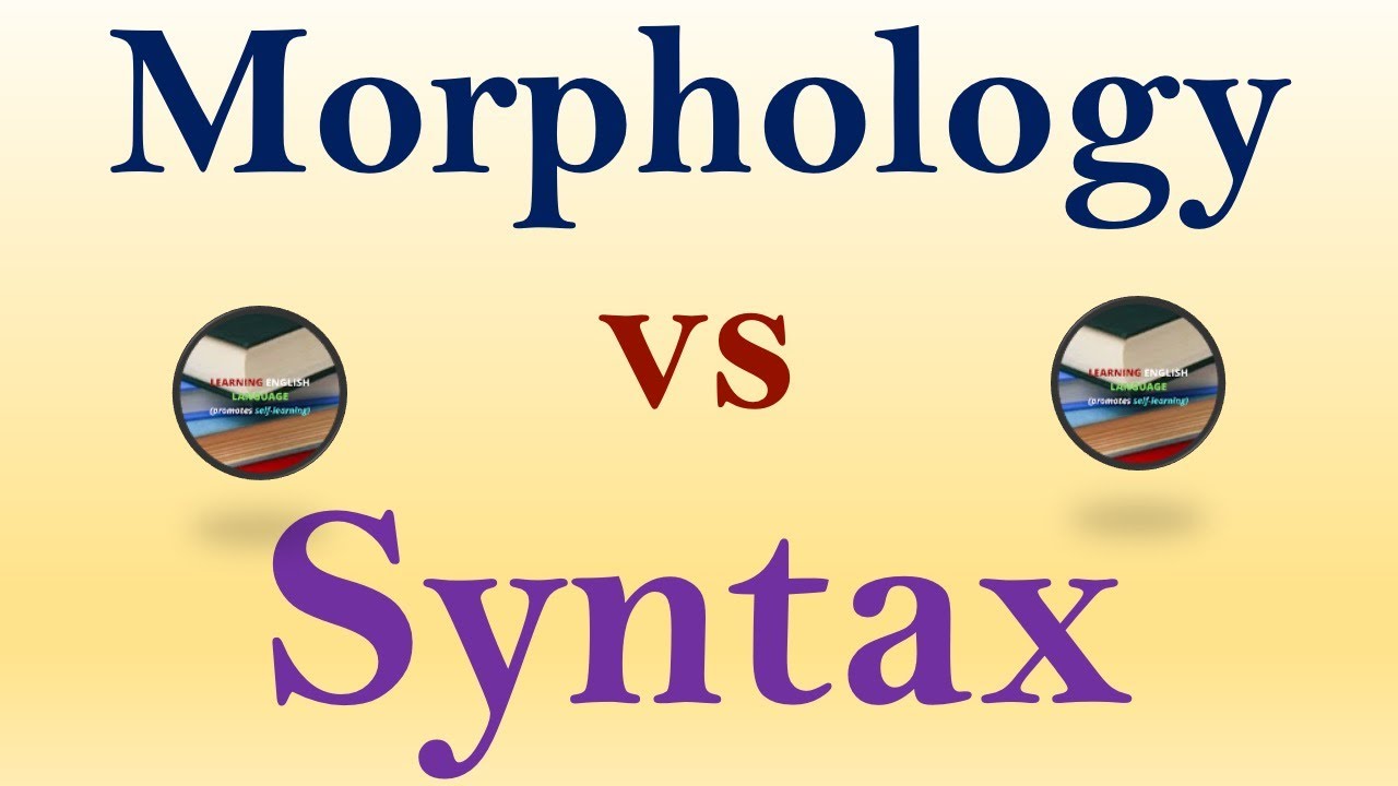 (Lecture-25), Morphology vs Syntax; Formation of Words vs Formation of Sentences