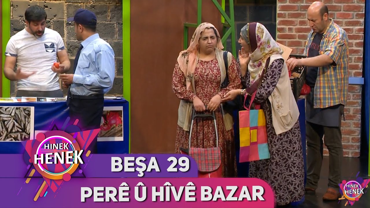 PERÊ Û HÎVÊ BAZAR - HINEK HENEK - BEŞA 29