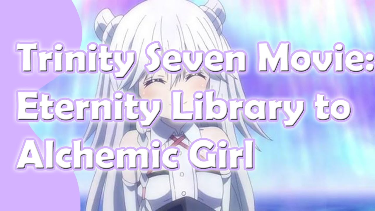 Trinity Seven Movie: Eternity Library to Alchemic Girl Sub Espa&ntilde;ol | Link Descripcion | Danii-Kun