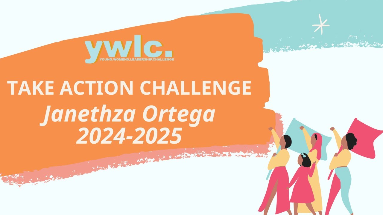 Janethza Ortega - Take Action Challenge  (2024-2025)
