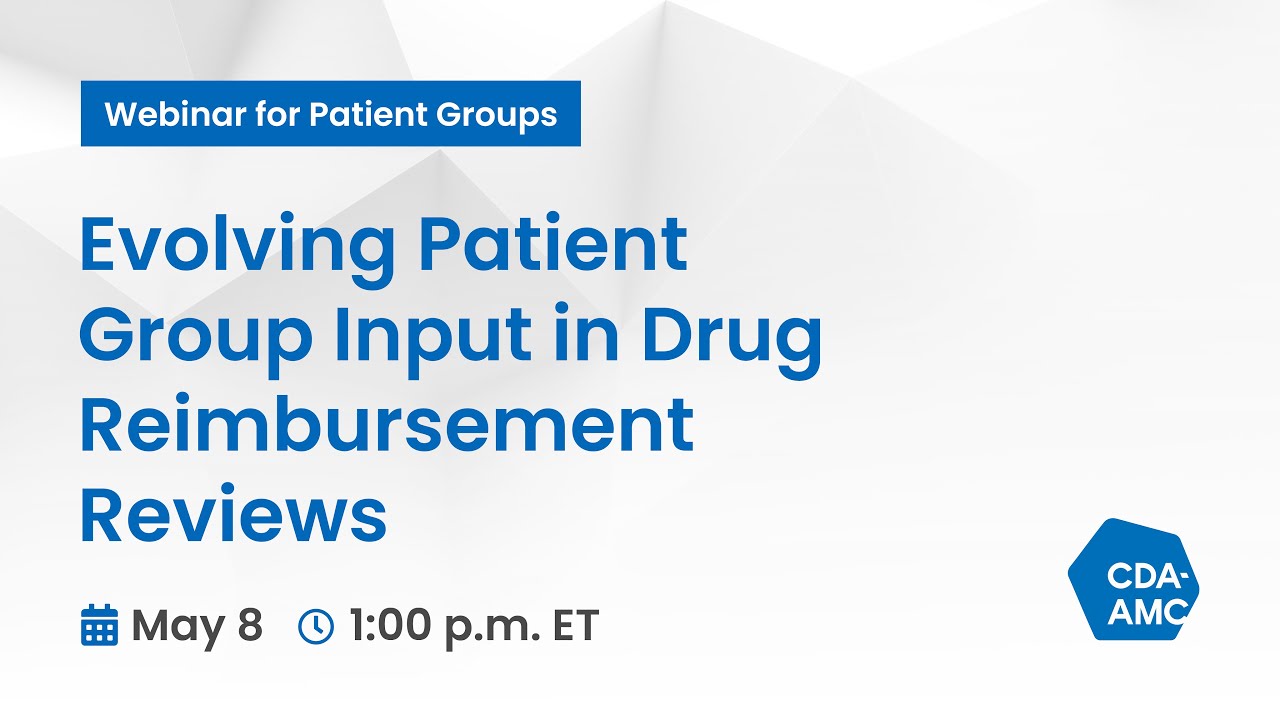Webinar for Patient Groups: Evolving Patient Group Input in Drug Reimbursement Reviews