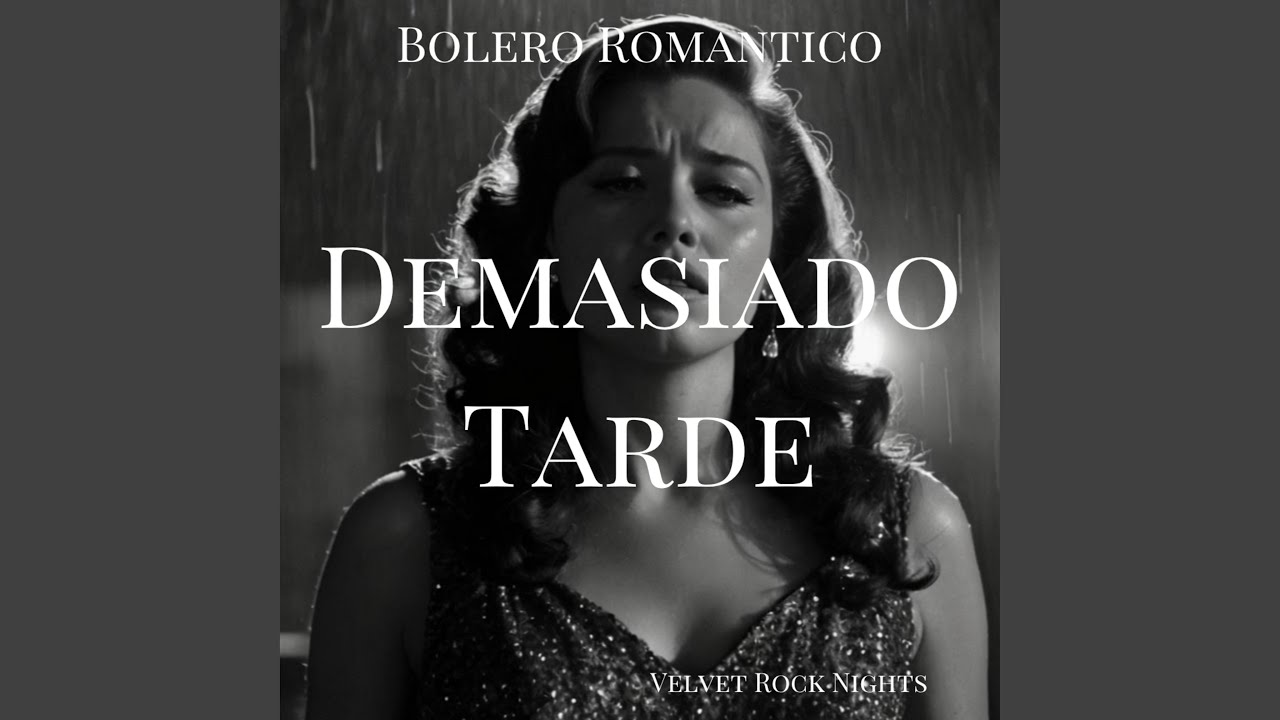 Demasiado Tarde (Bolero)