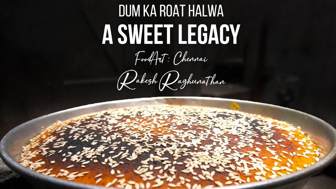 Dum Ka Roat Halwa - A Sweet Legacy | FoodArt : Chennai | Rakesh Raghunathan