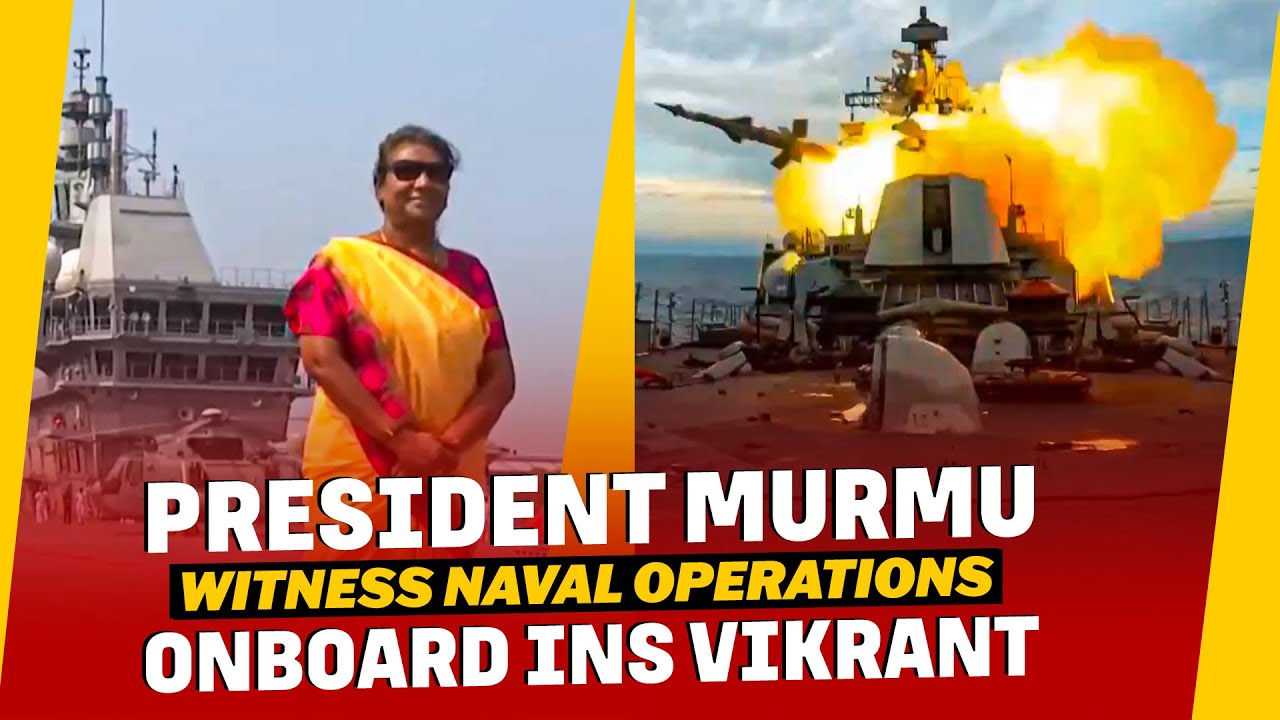 President Murmu witness naval operations onboard INS Vikrant | Indian Navy's multi-domain operation