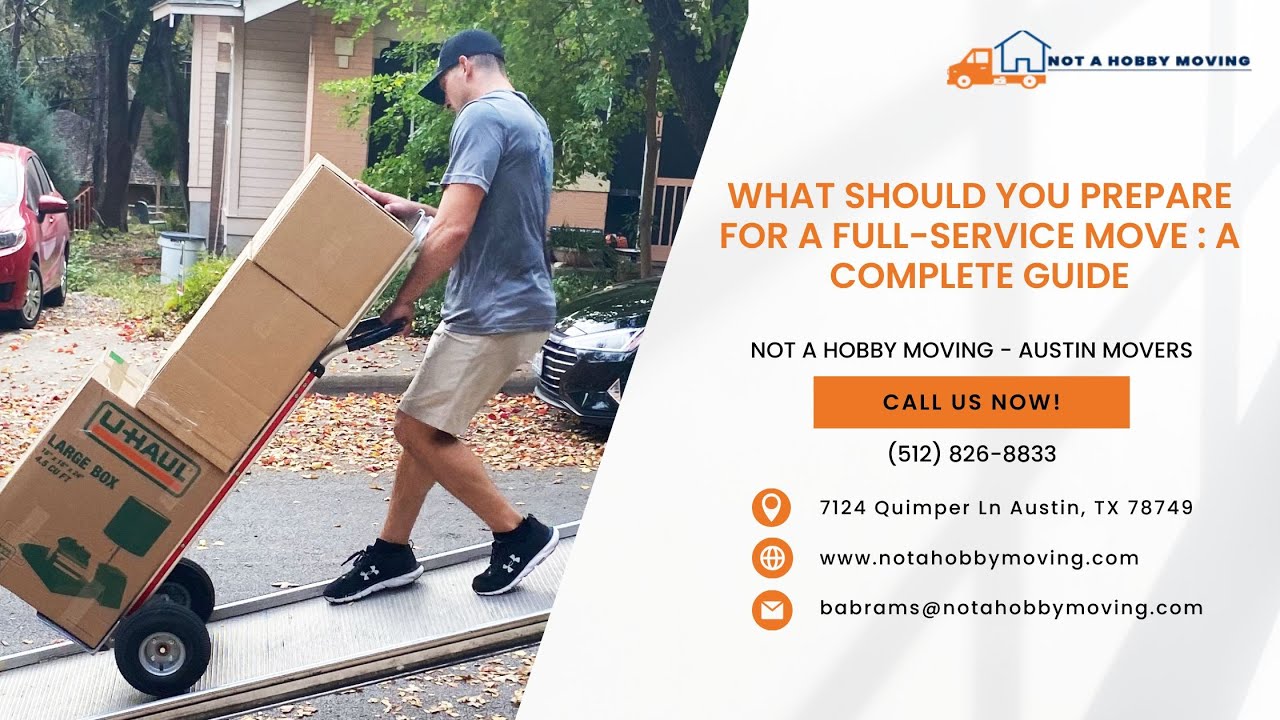 What Should You Prepare for a Full-Service Move: A Complete Guide | Not A Hobby Moving