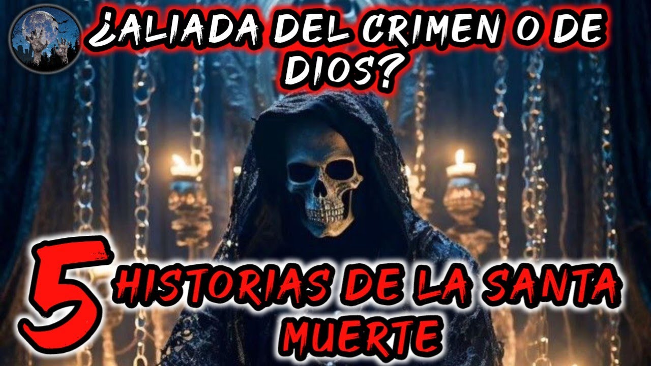 ¿ALIADA DEL CRIMEN O DE DIOS?, NIÑA BLANCA, NIÑA BONITA | 5 HISTORIAS DE TERROR DE LA SANTA MUERTE